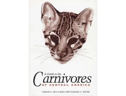 Livro a guide to the carnivores of central america de carlos l. de la rosa,claudia c. nocke (inglês)