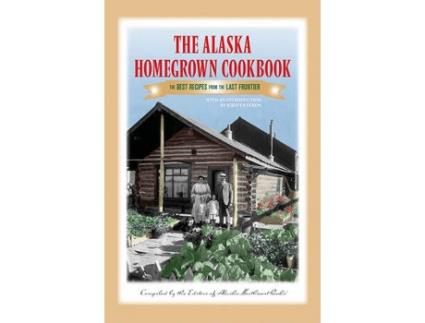 Livro the alaska homegrown cookbook de alaska northwest books (inglês)