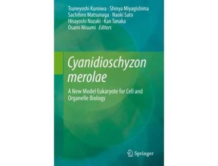 Livro Livro Cyanidioschyzon merolae de Vários Autores (Inglês) de Tsuneyoshi Kuroiwa, Shinya Miyagishima, Sachihiro Matsunaga, Naoki Sato, Hisayoshi Nozaki, Kan Tanaka, Osami Misumi ( Inglês )