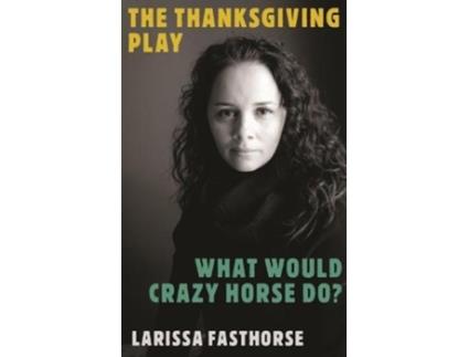 Livro the thanksgiving play / what would crazy horse do? de larissa fasthorse (inglês)