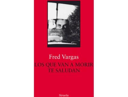 Livro Los Que Van A Morir Te Saludan de Fred Vargas