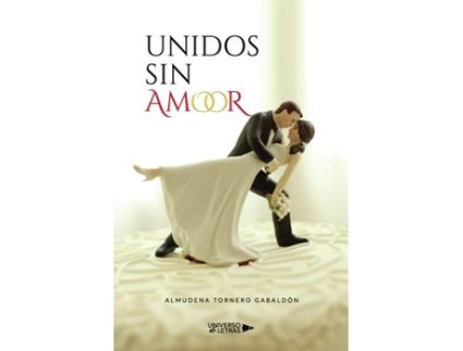 Livro Unidos sin amor de Almudena Tornero Gabaldón (Espanhol - 2020)