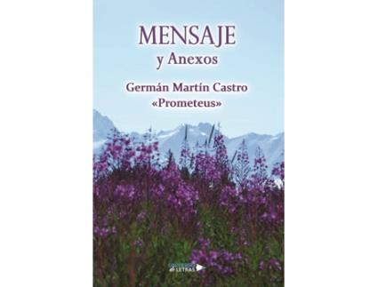 Livro Mensaje y Anexos de Germán Martín Castro «Prometeus» (Espanhol - 2020)