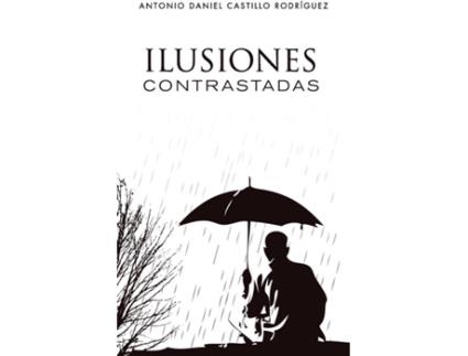 Livro Ilusiones contrastadas de Antonio Daniel Castillo Rodríguez (Espanhol - 2020)
