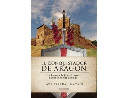 Livro El conquistador de Aragón de Javier Pascual Mataix (Espanhol - 2020)