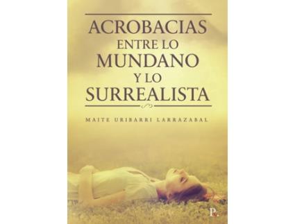 Livro Acrobacias entre lo mundano y lo surrealista de Maite Uribarri Larrazabal (Espanhol - 2020)