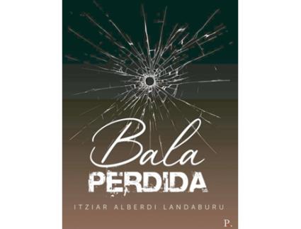 Livro Bala perdida de Itziar Alberdi Landaburu (Espanhol - 2020)