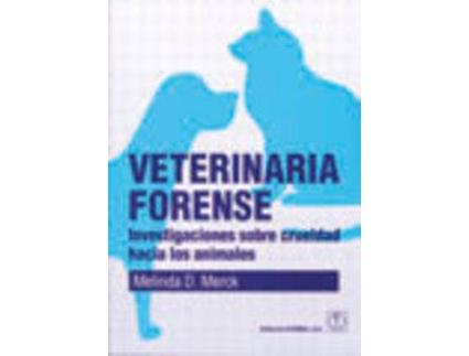 Livro VETERINARIA FORENSE. INVESTIGACIONES SOBRE CRUELDAD HACIA LOS ANIMALES de M.D. Merck