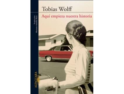 Livro Aquí Empieza Nuestra Historia de Tobias Wolff