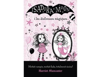 Livro La Isadora Moon I Les Disfresses Màgiques de Harriet Muncaster