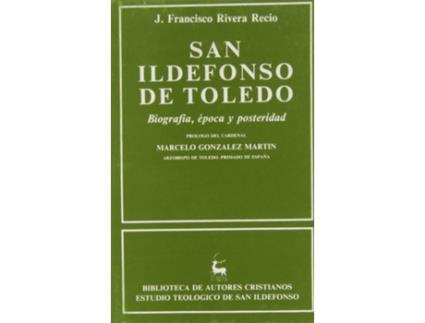 Livro SAN ILDEFONSO DE TOLEDO.BIOGRAFÍA, ÉPOCA Y POSTERIDAD de Juan Francisco Rivera Recio