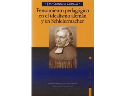 Livro Pensamiento Pedagógico En El Idealismo Alemán Y En Schleiermacher de José María Quintana Cabanas