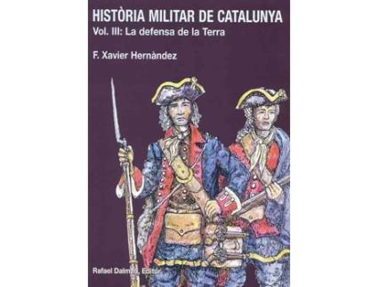 Livro Historia Militar De Catalunya. La Defensa De La Terra. Vol.III