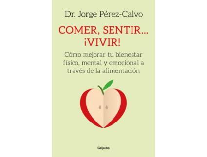 Livro Comer, Sentir… ¡Vivir!: Como Mejorar Tu Bienestar Fisico Y Emocional Cambiando Tu Alimentacion