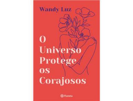 Livro O Universo Protege os Corajosos de Wandy Luz ( Português )