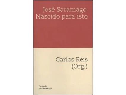 José Saramago. Nascido para Isto