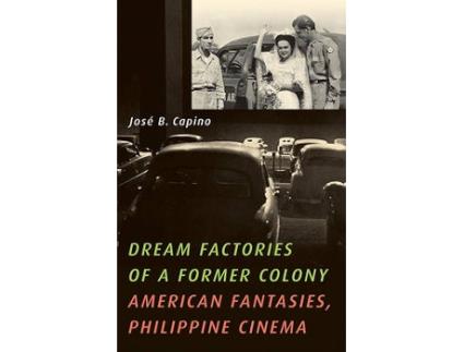Livro dream factories of a former colony de jose b. capino (inglês)