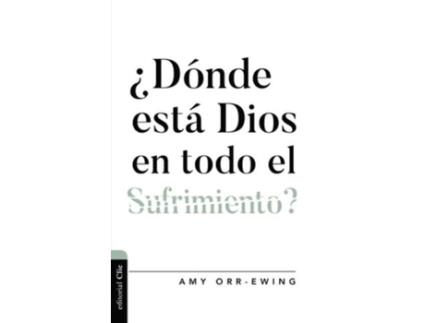Livro donde esta dios en todo el sufrimiento ? de orr-ewing amy orr-ewing (espanhol)