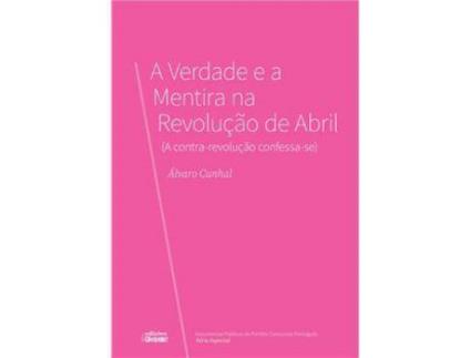 Livro A Verdade e a Mentira na Revolução de Abril ( A Contra-Revolução Confessa-se) de Álvaro Cunhal ( Português )