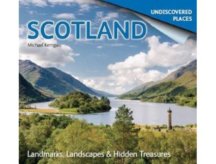 Livro scotland undiscovered: landmarks, landscapes & hidden places de michael kerrigan (inglês)