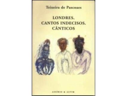 Londres. Cantos Indecisos. Cânticos