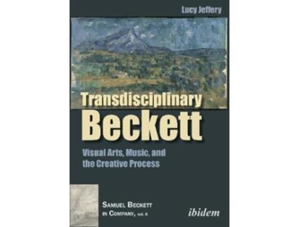 Livro transdisciplinary beckett - visual arts, music, and the creative process de lucy jeffery (inglês)