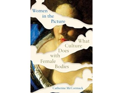 Livro women in the picture - what culture does with female bodies de catherine mccormack (inglês)