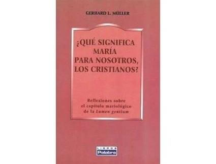 Livro ¿Qué Significa María Para Nosotros, Los Cristianos? de Gerhard L. Müller (Espanhol)