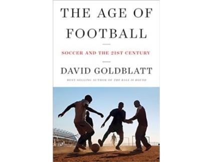 Livro the age of football - soccer and the 21st century de david goldblatt (inglês)