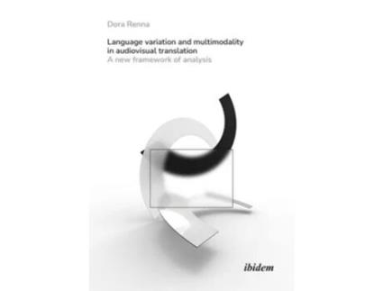 Livro language variation and multimodality in audiovis - a new framework of analysis de dora renna (inglês)