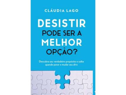 Livro Desistir Pode Ser a Melhor Opcao? de LAGO, CLAUDIA ( Português-Brasil )