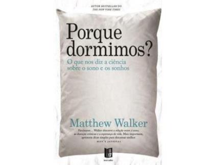 Livro Porque Dormimos? - O que nos diz a Ciência sobre o Sono e os Sonhos (Edição de Bolso) de Matthew Walker ( Português )