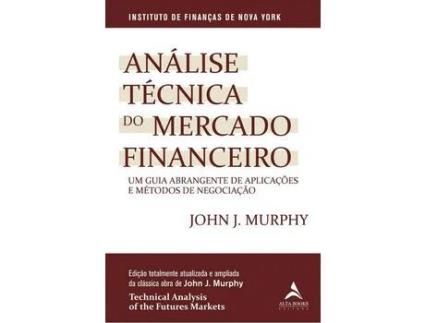 Livro Analise Tecnica Do Mercado Financeiro de MURPHY, JOHN J. ( Português-Brasil )