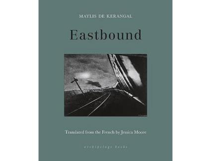 Livro Eastbound de Maylis De Kerangal ( Inglês )