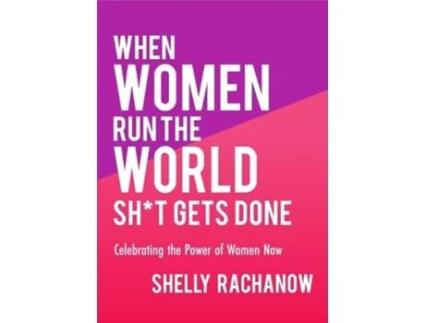 Livro when women run the world sh de shelly rachanow (inglês)