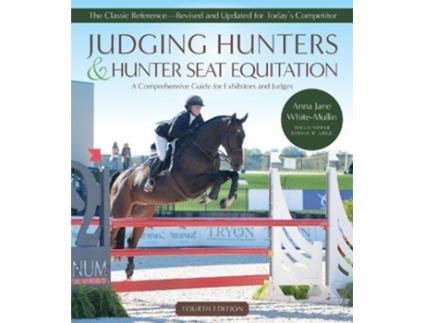 Livro judging hunters and hunter seat equitation de anna jane white-mullin (inglês)