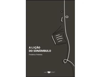Livro A Lição do Sonâmbulo de Frederico Pedreira .