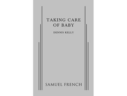 Livro taking care of baby de dennis kelly (inglês)