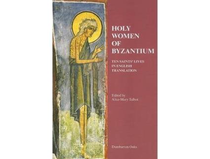 Livro holy women of byzantium - ten saints` lives in english translation de alice-mary talbot (inglês)