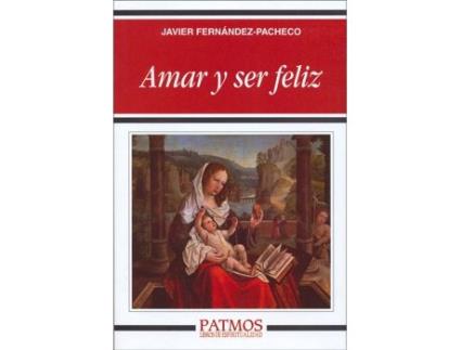 Livro Amar Y Ser Feliz de Javier Fernández-Pacheco