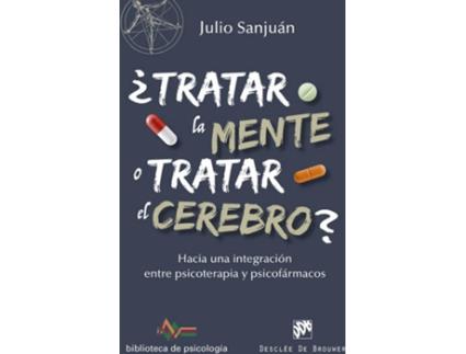 Livro ¿Tratar la mente o tratar el cerebro? de Julio Sanjuan Arias