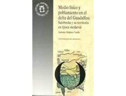 Livro MEDIO FISICO Y POBLAMIENTO EN EL DELTA DEL GUADALFEO. SALOBR de Malpica Cuello Antonio
