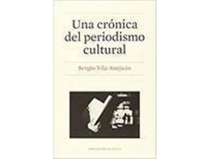 Livro Una Cronica Del Periodismo Cultural de Sergio Vila San