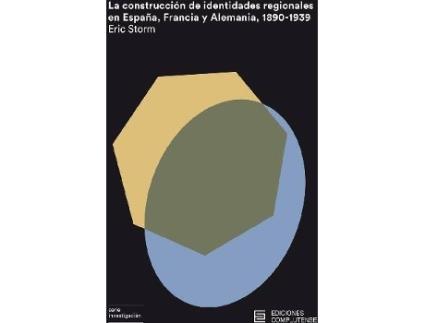 Livro La Construcción De Identidades Regionales En España, Francia Y Alemania, 1890-1939 de Eric Storm