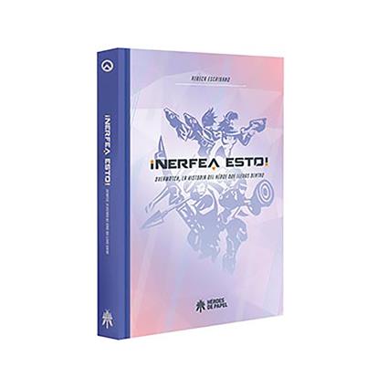 Ediciones Heroes De Papel Livro ¡nerfea Esto! Overwatch. La Historia Del Héroe Que Llevas Dentro Spanish