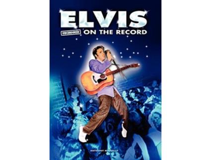 Livro Elvis Uncensored on the Record de Anthony Massally (Inglês - Capa Dura)