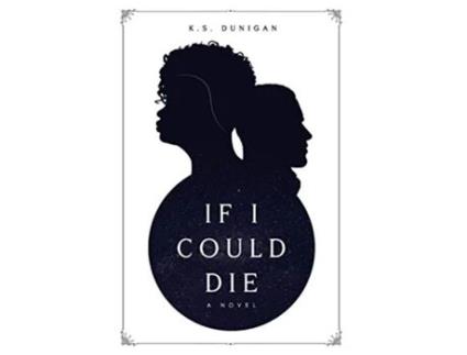 Livro If I Could Die de KS Dunigan (Inglês)