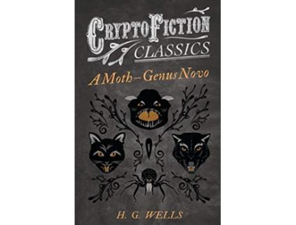 Livro A Moth – Genus Novo Cryptofiction Classics Weird Tales of Strange Creatures de H G Wells (Inglês)