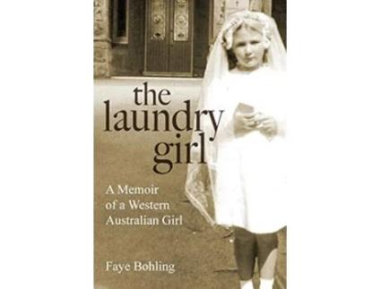 Livro The Laundry Girl A memoir of a Western Australian girl de Bohling Faye (Inglês)