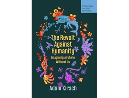Livro Revolt Against Humanity de Adam Kirsch (Inglês)